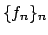 $\{f_n\}_n$