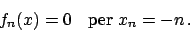 \begin{displaymath}
f_n(x) = 0 \hskip10pt \textrm{per } x_n = - n   .
\end{displaymath}