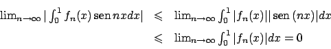 \begin{displaymath}
\renewcommand {\arraystretch}{1.5}
\begin{array}{lll}
\lim_{...
...lim_{n\to \infty} \int_0^1 \vert f_n(x)\vert dx = 0
\end{array}\end{displaymath}