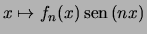 $x \mapsto f_n(x) \ \!\textrm{sen} \ \!(nx)$