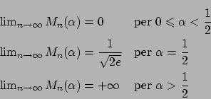 \begin{displaymath}
\renewcommand {\arraystretch}{2}
\begin{array}{ll}
\lim_{n\t...
...textrm{per } \alpha > {\displaystyle {{1}\over{2}}}
\end{array}\end{displaymath}