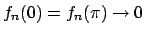 $f_n(0) = f_n(\pi) \to 0$