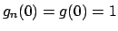 $g_n(0) = g(0) = 1$