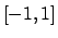 $[-1,1]$