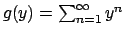 $g(y) = \sum_{n=1}^{\infty} y^n$
