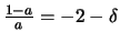 ${{1-a}\over{a}} = -2 - \delta$