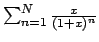 $\sum_{n=1}^N {{x}\over{(1+x)^n}}$
