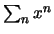 $\sum_n x^n$