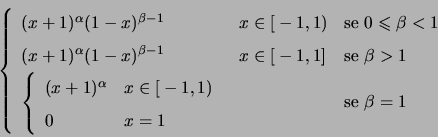 \begin{displaymath}
\left\{
\renewcommand {\arraystretch}{1.5}
\begin{array}{lll...
...ray} \right.} &
\ & \textrm{se } \beta = 1
\right.
\end{array}\end{displaymath}