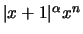 $\vert x+1\vert^{\alpha} x^n$