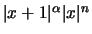 $\vert x+1\vert^{\alpha} \vert x\vert^n$