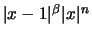 $\vert x-1\vert^{\beta} \vert x\vert^n$