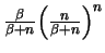 ${{\beta}\over{\beta + n}} \Big( {{n}\over{\beta + n}} \Big)^n$