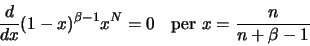 \begin{displaymath}
{{d}\over{dx}} (1-x)^{\beta-1}x^N = 0 \hskip10pt
\textrm{per } x = {{n}\over{n + \beta - 1}}
\end{displaymath}