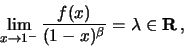 \begin{displaymath}
\lim_{x \to 1^-} {\displaystyle {{f(x)}\over{(1-x)^{\beta}}}} = \lambda \in {\bf R}\, ,
\end{displaymath}
