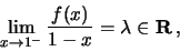 \begin{displaymath}
\lim_{x \to 1^-} {\displaystyle {{f(x)}\over{1-x}}} = \lambda \in {\bf R}\, ,
\end{displaymath}
