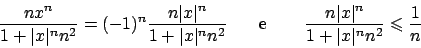 \begin{displaymath}
{{nx^n}\over{1+\vert x\vert^n n^2}} = (-1)^n {{n\vert x\vert...
... x\vert^n}\over{1+\vert x\vert^n n^2}} \leqslant {{1}\over{n}}
\end{displaymath}