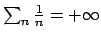 $\sum_n {{1}\over{n}} = +\infty$