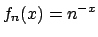 $f_n(x) = n^{-x}$