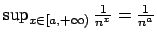 $\sup_{x \in [a, + \infty)} {{1}\over{n^x}} = {{1}\over{n^a}}$