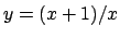 $y = (x+1)/x$