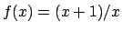 $f(x) = (x+1)/x$