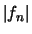 $\vert f_n\vert$