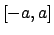 $[-a,a]$