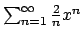 $\sum_{n=1}^{\infty}{{2}\over{n}} x^n$