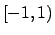 $[-1, 1)$