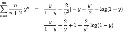 \begin{displaymath}
\renewcommand {\arraystretch}{2}
\begin{array}{lll}
{\displa...
...} + {{2}\over{y}} + 1 +
{{2}\over{y^2}} \log (1-y)}
\end{array}\end{displaymath}