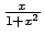 ${{x}\over{1+x^2}}$
