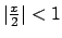 $\vert{{x}\over{2}}\vert < 1$