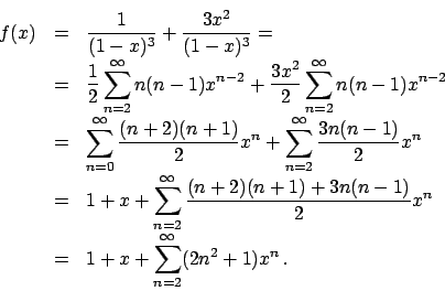 \begin{displaymath}
\renewcommand {\arraystretch}{2}
\begin{array}{lll}
f(x) & =...
...aystyle \sum_{n=2}^{\infty} (2 n^2 + 1) x^{n}}   .
\end{array}\end{displaymath}
