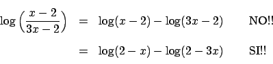 \begin{displaymath}
\renewcommand {\arraystretch}{2}
\begin{array}{lllll}
\log \...
... & = &
\log (2-x) - \log(2-3x) &  & \textrm{SI!!}
\end{array}\end{displaymath}