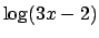 $\log(3x-2)$