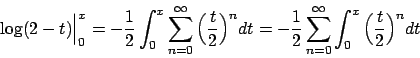 \begin{displaymath}
\log (2-t) \Big\vert _0^x =
-{{1}\over{2}} \int_0^x \sum_{n...
...{2}} \sum_{n=0}^{\infty} \int_0^x \Big({{t}\over{2}}\Big)^n dt
\end{displaymath}