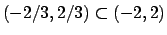 $(-2/3,2/3) \subset (-2,2)$