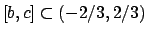 $[b,c] \subset (-2/3, 2/3)$