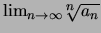 $\lim_{n\to\infty} {^n\!\!\!\sqrt{a_n}}$