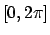 $[0, 2\pi]$