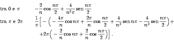 \begin{displaymath}
\renewcommand {\arraystretch}{2}
\begin{array}{lll}
\textrm{...
...}\over{n}} \cos {{n \pi}\over{2}}\Big) \Big] }   .
\end{array}\end{displaymath}