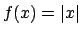 $f(x) = \vert x\vert$