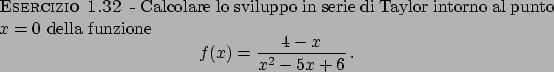 \begin{esercizio}\rm -\
Calcolare lo sviluppo in serie di Taylor intorno al punt...
...displaymath}
f(x) = {{4-x}\over{x^2-5x+6}}   .
\end{displaymath}\end{esercizio}