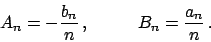\begin{displaymath}
A_n = - {{b_n}\over{n}} , \hskip30pt B_n = {{a_n}\over{n}} .
\end{displaymath}