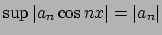 $\sup \vert a_n \cos nx \vert = \vert a_n\vert$