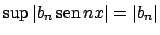 $\sup \vert b_n  \!\textrm{sen}  \!nx \vert = \vert b_n\vert$