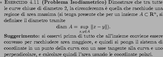 \begin{eserciziodiff}\rm {\bf (Problema Isodiametrico)}
Dimostrare che tra tutt...
...are, e calcolare quindi l'area usando le
coordinate polari.
\end{eserciziodiff}