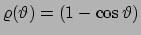 $\varrho (\vartheta )=(1-\cos\vartheta )$