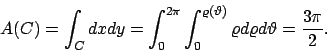 \begin{displaymath}
A(C)=\int _Cdxdy=\int _0^{2\pi}\int _0^{\varrho(\vartheta )}\varrho d\varrho d\vartheta =\frac{3\pi}{2}.
\end{displaymath}